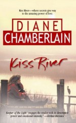 Kiss River - Diane Chamberlain