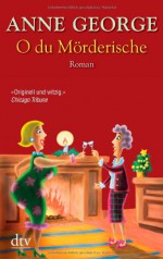 O du Mörderische - Anne George, Christiane Filius-Jehne