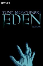 Eden: Ein Zombie-Roman (German Edition) - Tony Monchinski, Reinhold H. Mai