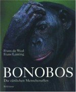 Bonobos: Die zärtlichen Menschenaffen - Frans de Waal, Frans Lanting, Monika Niehaus-Osterloh