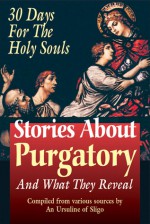 Stories about Purgatory & What They Reveal: 30 Days for the Holy Souls - Tan Books