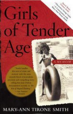 Girls of Tender Age: A Memoir - Mary-Ann Tirone Smith