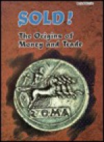 Sold!: The Origins Of Money And Trade - Lerner Publishing Group