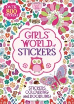 Girls' World of Stickers (Sticker Activity) - Hannah Davies, Beth Gunnell, Ann Kronheimer, Kate Sutton, Jo Taylor, Louise Anglicas, Annette Bouttell, Hannah Davies, Beth Gunnell, Ann Kronheimer, Kate Sutton, Jo Taylor, Louise Anglicas, Annette Bouttell