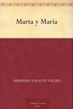 Marta y María (Spanish Edition) - Armando Palacio Valdés