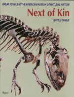 Next of Kin: Great Fossils at The American Museum of Natural History - Lowell Dingus