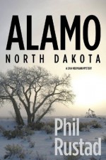 Alamo North Dakota (A Dan Neumann Mystery) - Phil Rustad, Pat Morris