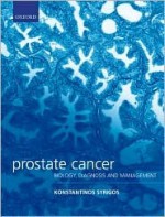 Prostate Cancer: Biology, Diagnosis and Management - Konstantinos Syrigos