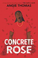 Concrete Rose - Angie Thomas