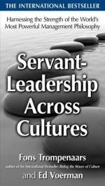 Servant-Leadership Across Cultures: Harnessing the Strengths of the World's Most Powerful Management Philosophy - Fons Trompenaars, Ed Voerman