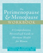 The Perimenopause & Menopause Workbook: A Comprehensive, Personalized Guide to Hormone Health - Kathryn Simpson MS, Dale Bredesen MD