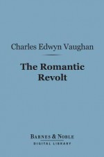 The Romantic Revolt - Charles Edwyn Vaughan