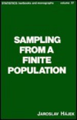 Sampling from a Finite Population (Statistics: Textbooks & Monographs) - J. Hajek