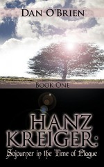 Hanz Kreiger: Sojourner in the Time of Plague: Book 1 - Daniel O'Brien