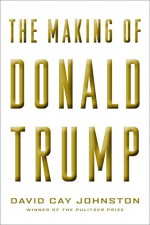 The Making of Donald Trump - David Cay Johnston