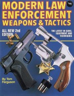 Modern Law Enforcement: Weapons & Tactics - Tom Ferguson