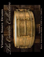 Vintage Snare Drums: The Curotto Collection: Volume 1: Rare American-Made 1900s to 1940s - Michael Curotto, Steve Haag, John Aldridge