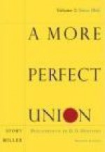 A More Perfect Union: Documents in U.S. History, Volume II - Paul F. Boller Jr., Ronald Story