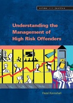 Understanding the Community Management of High Risk Offenders - Hazel Kemshall