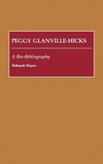 Peggy Glanville-Hicks: A Bio-Bibliography - Deborah Hayes