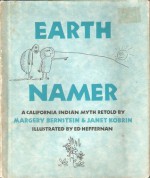 Earth Namer: A California Indian Myth - Margery Bernstein, Janet Kobrin, Ed Heffernan