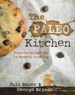 The Paleo Kitchen: Finding Primal Joy in Modern Cooking - Juli Baer, George Bryant