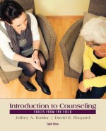 Introduction to Counseling: Voices from the Field - Jeffrey A Kottler, David S Shepard