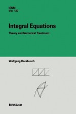 Integral Equations: Theory and Numerical Treatment - Wolfgang Hackbusch