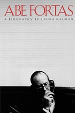 Abe Fortas: A Biography - Laura Kalman