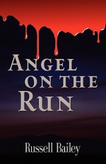 Angel on the Run - Russell Bailey