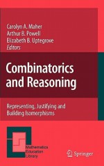 Combinatorics and Reasoning: Representing, Justifying and Building Isomorphisms - Carolyn A. Maher, Arthur B. Powell, Elizabeth B. Uptegrove