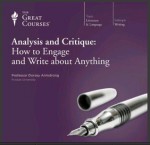 Analysis and Critique: How to Engage and Write about Anything - Dorsey Armstrong