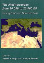 The Mediterranean from 50,000 to 25,000 BP: Turning Points and New Directions - Marta Camp, Marta Camp
