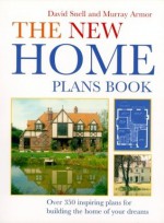 The New Home Plans Book - Murray Armor, David Snell