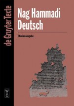 Nag Hammadi Deutsch: Studienausgabe. Eingeleitet Und A1/4bersetzt Von Mitgliedern Des Berliner Arbeitskreises Fa1/4r Koptisch-Gnostische Schriften - Hans-Martin Schenke, Hans-Gebhard Bethge