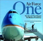 Air Force One: The Aircraft That Shaped The Modern Presidency - Von Hardesty