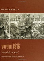 Verdun 1916: They Shall Not Pass' - William Martin