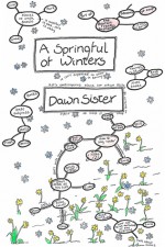 A Springful Of Winters - Dawn Sister