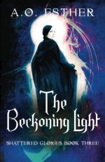 The Beckoning Light - A. O. Esther