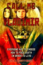 Call Me Vladimir: A Personal Story of the Rise of Russia and the Fall of the Soviet Union - E. Scott Ryan