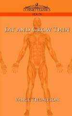 Eat and Grow Thin - Vance Thompson