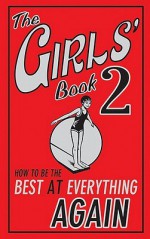 The Girls' Book 2: How To Be The Best At Everything Again - Sally Norton