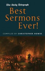 The Daily Telegraph Best Sermons Ever - Christopher Howse