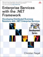 Enterprise Services with the .Net Framework: Developing Distributed Business Solutions with .Net Enterprise Services - Christian Nagel