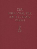 Studien Zur Corveyer Gedenkuberlieferung Und Zur Erschliessung Der Liber Vitae: Teil 2 - Karl Horst Schmidt, Joachim Wollasch