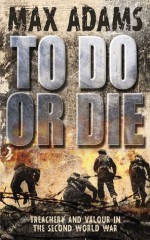 To Do or Die - Max Adams, Peter Stuart Smith