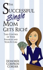 The Successful Single Mom Gets Rich! - Honoree Corder, Greg Russell