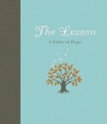 The Lesson: A Fable of Hope - Carol Lynn Pearson