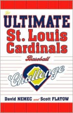 The Ultimate St. Louis Cardinals Baseball Challenge - David Nemec