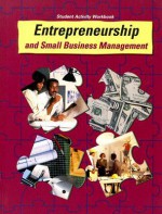 Entrepreneurship and Small Business Management Student Activity Workbook - Earl C. Meyer, Kathleen R. Allen